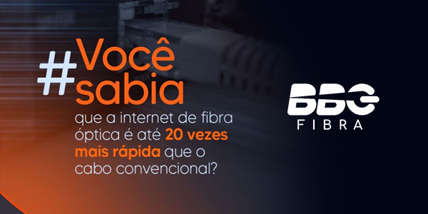 Internet Fibra 20x mais rápida